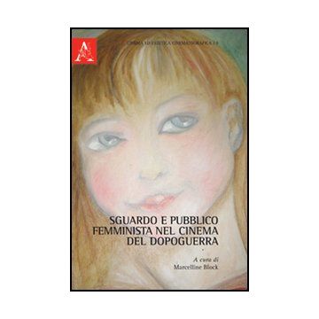 Sguardo E Pubblico Femminista Nel Cinema Del Dopoguerra - Block M.  - Aracne - 9788854846029