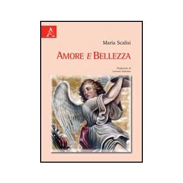 Amore E Bellezza - Scalisi Maria - Aracne - 9788854846197