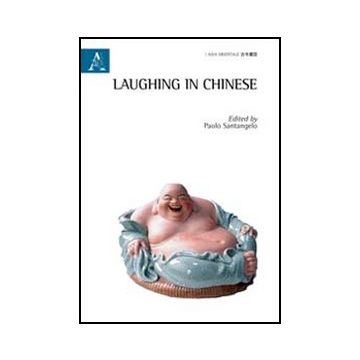 Laughing In Chinese - Santangelo P.  - Aracne - 9788854846203