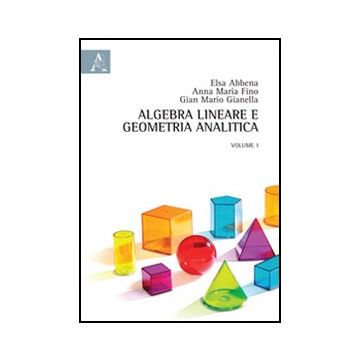 Algebra Lineare E Geometria Analitica - Abbena Elsa; Fino Anna M.; Gianella G. Mario - Aracne - 9788854846289