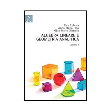 Algebra Lineare E Geometria Analitica - Abbena Elsa; Fino Anna M.; Gianella G. Mario - Aracne - 9788854846357