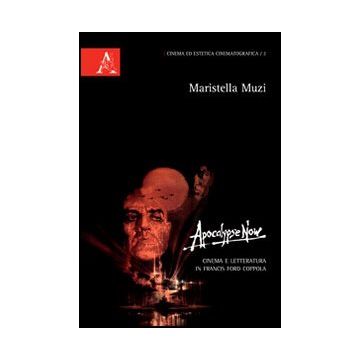 Apocalypse Now. Cinema E Letteratura In Francis Ford Coppola - Muzi Maristella - Aracne - 9788854846449