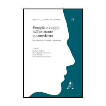 Famiglie E Coppie Nell'orizzonte Postmoderno. Note Teoriche, Cliniche E Di  Ricerca - De Rosa Barbara; Guzman Maricela O.; Parrello Santa - Aracne - 9788854846500