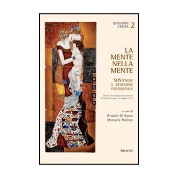 Mente Nella Mente. Sostenere Il Benessere Psicosociale. Atti Del I Convegno  Ceripa Onlus (roma, 6-8 Maggio 2011) (la) - Di Sauro Rosario; Maltese Manuela - Aracne - 9788854846623