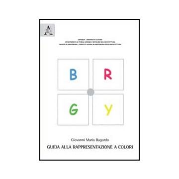 Guida Alla Rappresentazione A Colori - Bagordo Giovanni M. - Aracne - 9788854846692