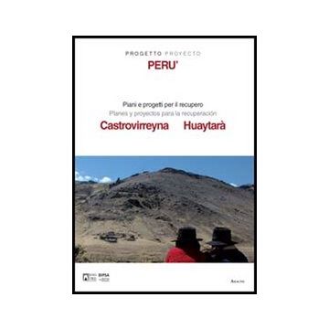 Progetto Peru'. Piani E Progetti Per Il Recupero Di Castrovirreyna E Huyatara'.  Ediz. Italiana E Spagnola - Zampilli M.  - Aracne - 9788854846944