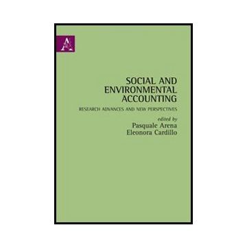 Social And Environmental Accounting. Research Advantages And New Perspectives - Arena Pasquale; Cardillo Eleonora - Aracne - 9788854847149