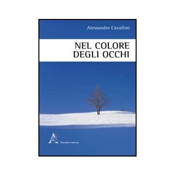 Nel Colore Degli Occhi - Cavallini Alessandro - Aracne - 9788854847262
