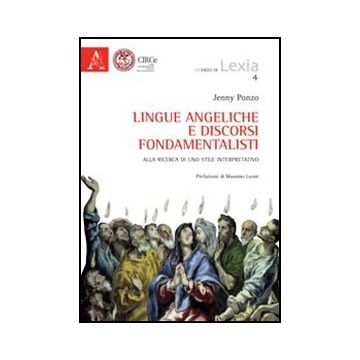 Lingue Angeliche E Discorsi Fondamentalisti. Alla Ricerca Di Uno Stile Interpretativo - Ponzo Jenny - Aracne - 9788854847323