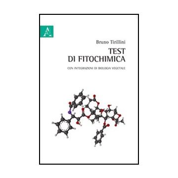 Test Di Fitochimica. Con Integrazioni Di Biologia Vegetale - Tirillini Bruno - Aracne - 9788854847620