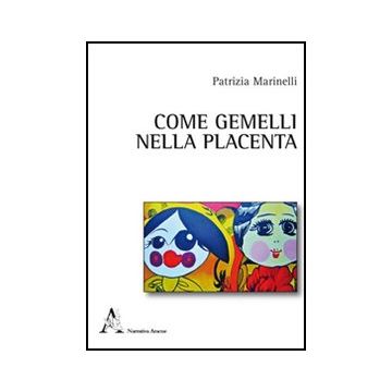 Come Gemelli Nella Placenta - Marinelli Patrizia - Aracne - 9788854847736
