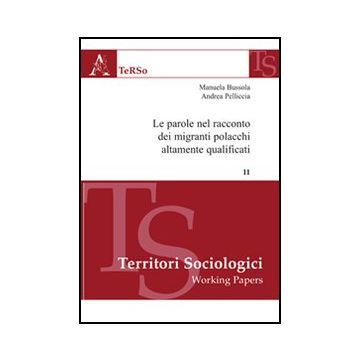 Le Parole Nel Racconto Dei Migranti Polacchi Altamente Qualificati  - Bussola Manuela; Pelliccia Andrea - Aracne - 9788854847866