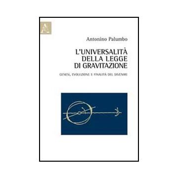L' Universalita' Della Legge Di Gravitazione  - Palumbo Antonino - Aracne - 9788854847965