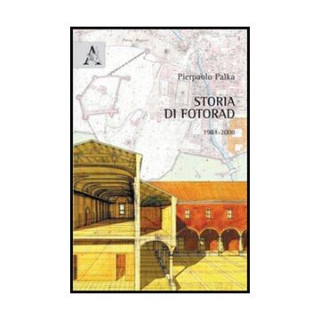Storia Di Fotorad. 1984-2008 - Palka Pierpaolo - Aracne - 9788854848245