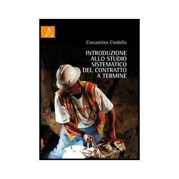 Introduzione Allo Studio Sistematico Del Contratto A Termine - Cordella Costantino - Aracne - 9788854848580