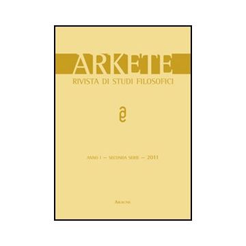 Arkete. Rivista Di Studi Filosofici (2011) - Bianca M.  - Aracne - 9788854848597