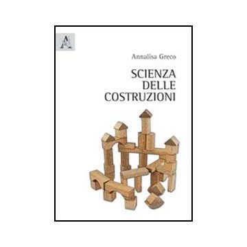Scienza Delle Costruzioni - Greco Annalisa - Aracne - 9788854848610