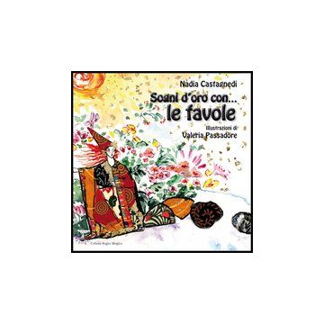 Sogni D'oro Con... Le Favole - Castagnedi Nadia - Aracne - 9788854848849
