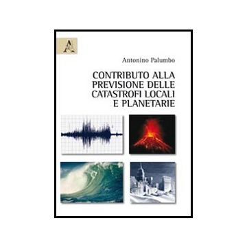 Contributo Alla Previsione Delle Catastrofi Locali E Planetarie Surface - Palumbo Antonino - Aracne - 9788854848870