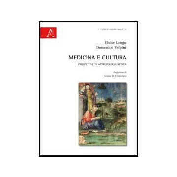 Medicina E Cultura. Prospettive Di Antropologia Medica - Longo Eloise; Volpini Domenico - Aracne - 9788854849327