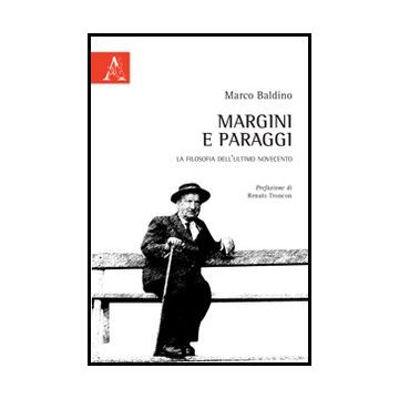 Margini E Paraggi. La Filosofia Dell'ultimo Novecento - Baldino Marco - Aracne - 9788854849792