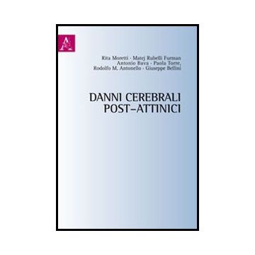 Danni Cerebrali Post-attinici - Moretti Rita; Antonello Rodolfo; Bellini Giuseppe - Aracne - 9788854850057