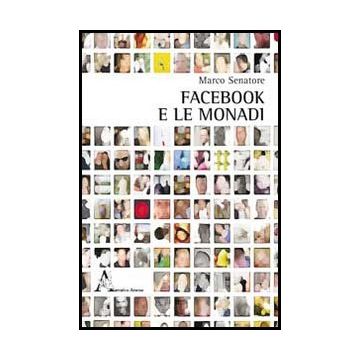 Facebook E Le Monadi - Senatore Marco - Aracne - 9788854850194