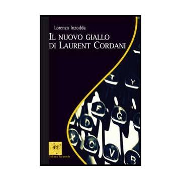 Il Nuovo Giallo Di Laurent Cordani  - Inzodda Lorenzo - Aracne - 9788854850576