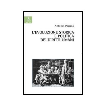 L' Evoluzione Storica E Politica Dei Diritti Umani  - Parrino Antonio - Aracne - 9788854850651