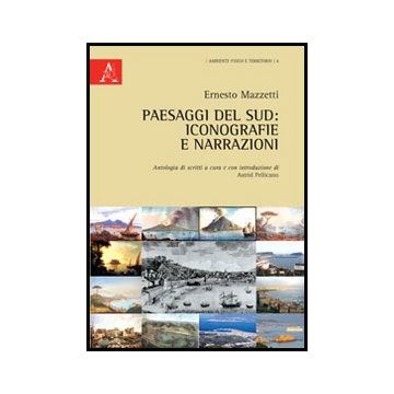 Paesaggi Del Sud. Iconografie E Narrazioni - Mazzetti Ernesto - Aracne - 9788854851542