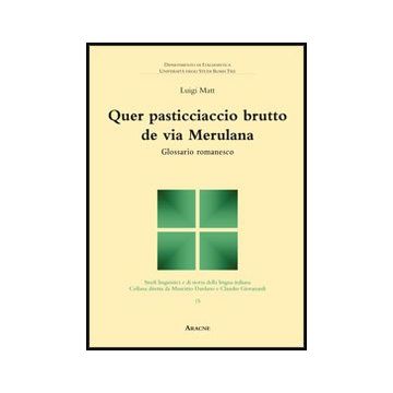 Quer Pasticciaccio Brutto De Via Merulana. Glossario Romanesco - Matt Luigi - Aracne - 9788854851580