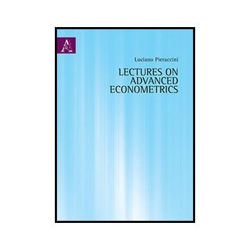 Lectures On Advanced Econometrics - Pieraccini Luciano - Aracne - 9788854851962