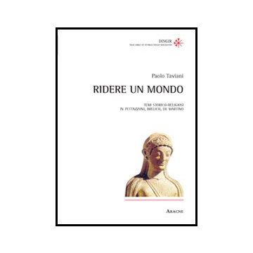 Ridere Un Mondo. Temi Storico-religiosi In Pettazzoni, Brelich, De Martino - Taviani Paolo - Aracne - 9788854852242