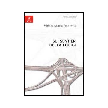 Sui Sentieri Della Logica - Franchella Miriam - Aracne - 9788854852372