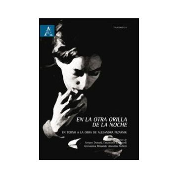 En La Otra Orilla De La Noche. En Torno A La Obra De Alejandra Pizarnik -  - Aracne - 9788854852433
