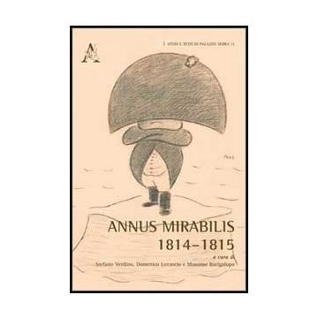 Annus Mirabilis 1814-1815 - Verdino Stefano; Lovascio Domenico; Bacigalupo Massimo - Aracne - 9788854852525