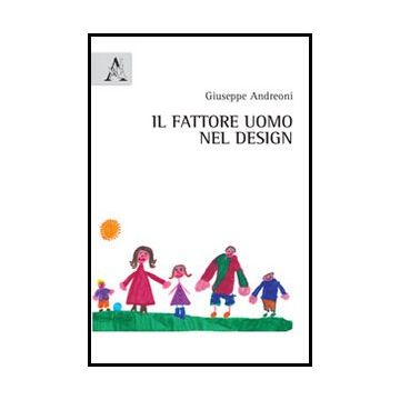 Il Fattore Uomo Nel Design  - Andreoni Giuseppe - Aracne - 9788854852655