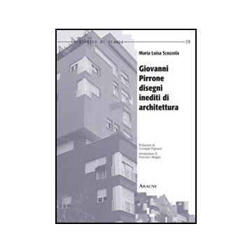 Gianni Pirrone. Disegni Inediti Di Architettura - Scozzola M. Luisa - Aracne - 9788854852815