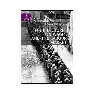 Four Lectures On Wages And The Labour Market - Levrero Enrico S. - Aracne - 9788854852976