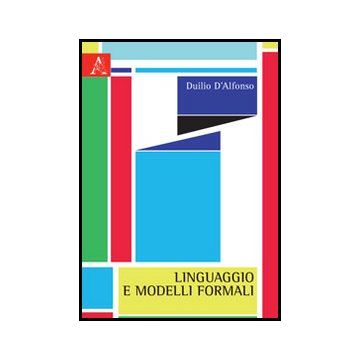Linguaggio E Modelli Formali - D'alfonso Duilio - Aracne - 9788854853003