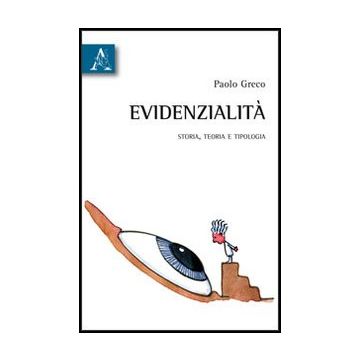 Evidenzialita'. Storia, Teoria E Tipologia - Greco Paolo - Aracne - 9788854853348