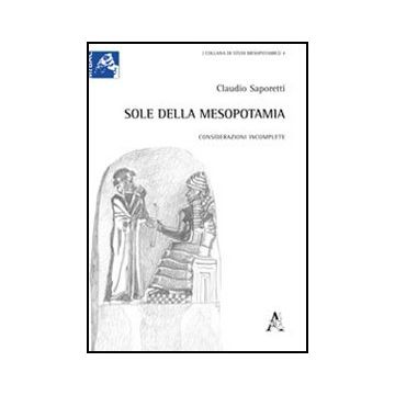 Sole Della Mesopotamia. Considerazioni Incomplete - Saporetti Claudio - Aracne - 9788854853423