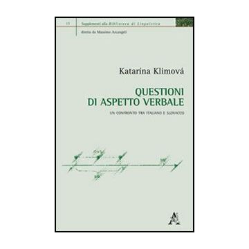 Questioni Di Aspetto Verbale. Un Confronto Tra Italiano E Slovacco - Klimova Katarina - Aracne - 9788854853447