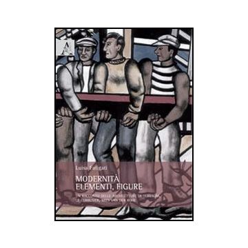 Modernita', Elementi, Figure. Un Racconto Delle Architetture Di Terragni, Le  Corbusier, Mies Von Der Rohe - Fatigati Luisa - Aracne - 9788854853683
