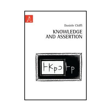 Knowledge And Assertion - Chiffi Daniele - Aracne - 9788854854598