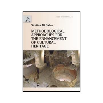 Methodological Approaches For The Enhancement Of Cultural Heritage - Di Salvo Santina - Aracne - 9788854855427
