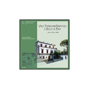 Villa Franzosini-barattolo A Rocca Di Papa. Storia, Rilievi, Analisi - Polidori Franco; Strollo Rodolfo M. - Aracne - 9788854855540