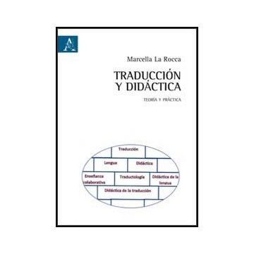 Traduccio'n Y Didactica. Teoria Y Practica - La Rocca Marcella - Aracne - 9788854855588