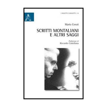 Scritti Montaliani E Altri Saggi - Ceroti Mario - Aracne - 9788854855601