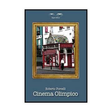 Cinema Olimpico - Porcelli Roberto - Aracne - 9788854856004